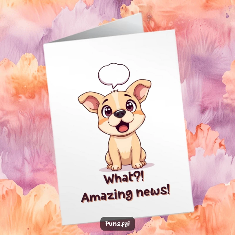 Funny free printable congratulations card: a surprised dog with perked ears and a speech bubble.